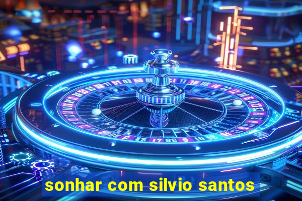 sonhar com silvio santos